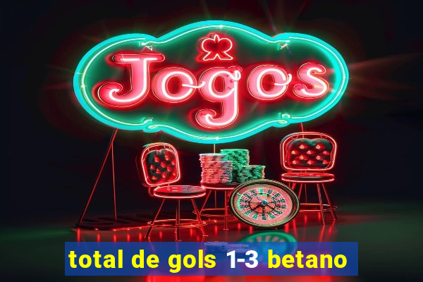 total de gols 1-3 betano
