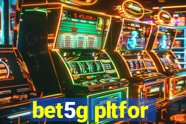 bet5g pltfor