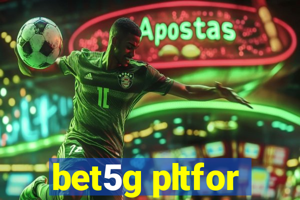 bet5g pltfor