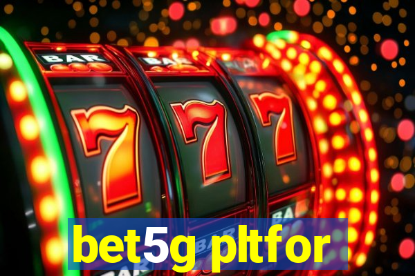 bet5g pltfor