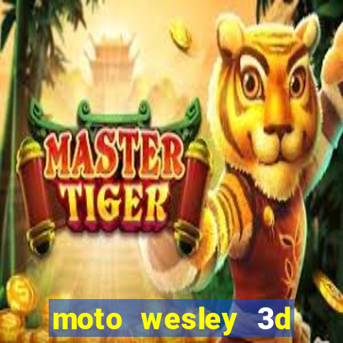 moto wesley 3d dinheiro infinito
