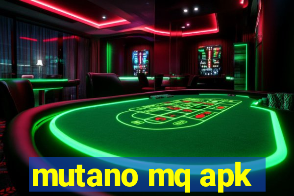 mutano mq apk