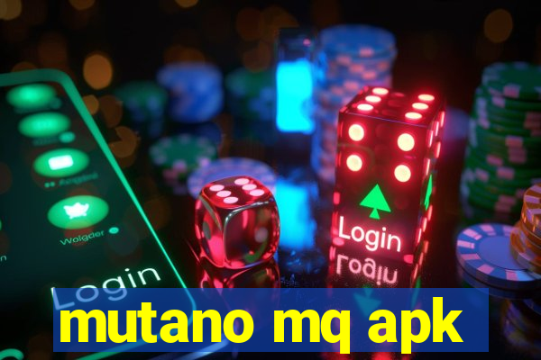 mutano mq apk
