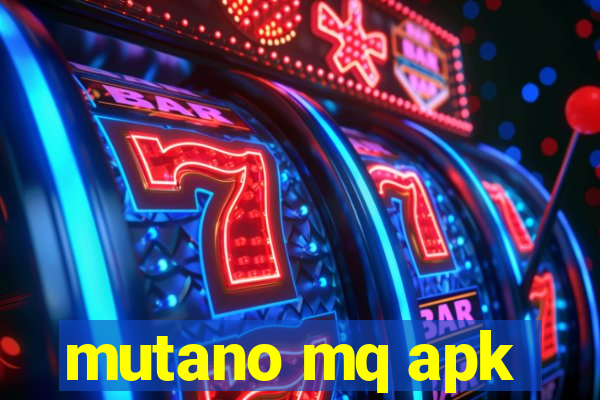 mutano mq apk