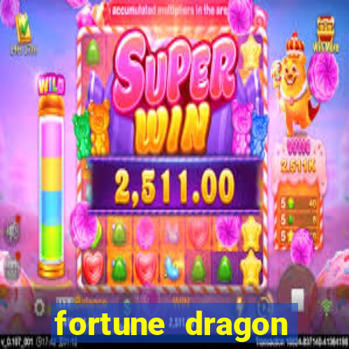 fortune dragon dinheiro infinito