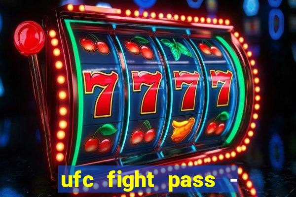 ufc fight pass - tv ao vivo