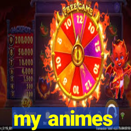 my animes