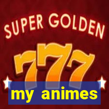 my animes