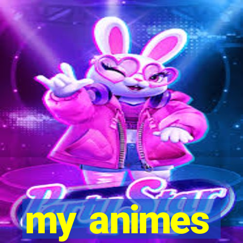 my animes
