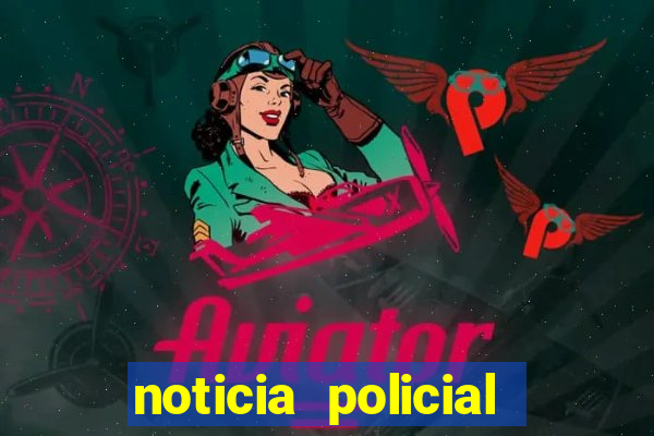 noticia policial cachoeira bahia