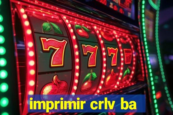 imprimir crlv ba