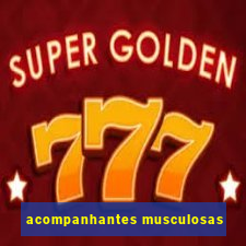 acompanhantes musculosas