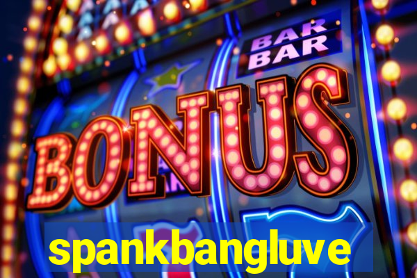 spankbangluve