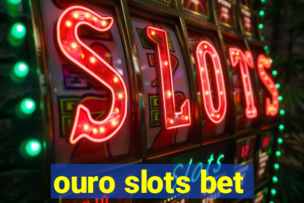 ouro slots bet