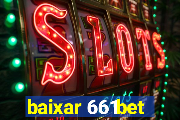 baixar 661bet