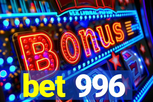 bet 996