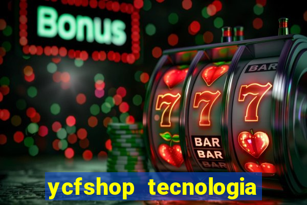ycfshop tecnologia em ecommerce ltda jogos