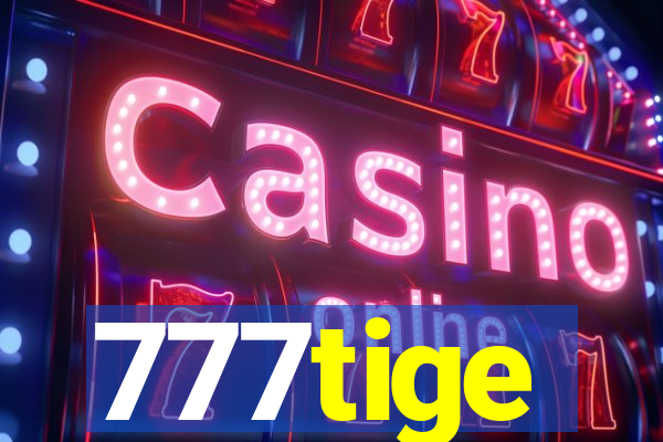 777tige