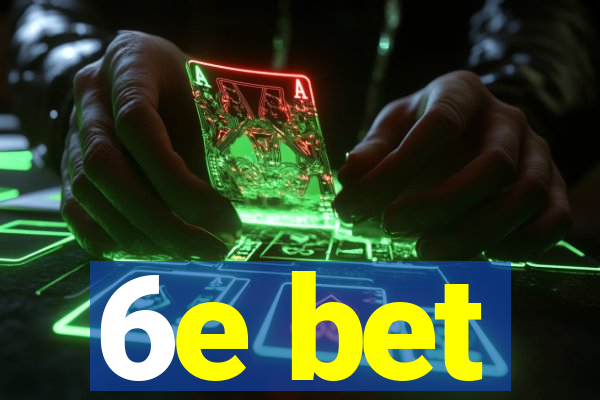 6e bet