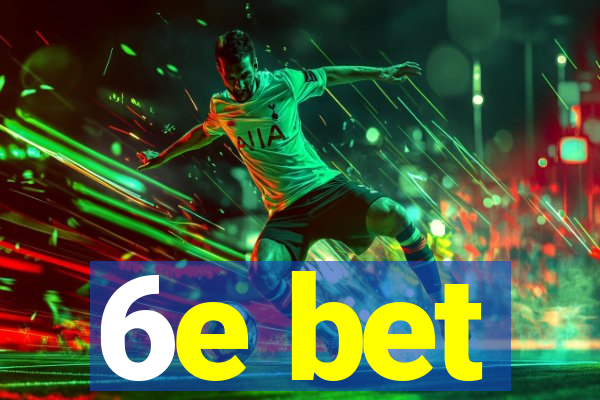 6e bet