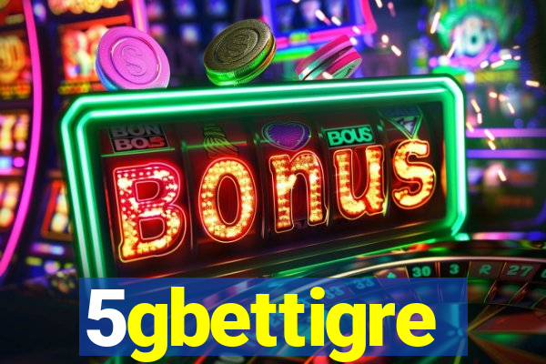 5gbettigre