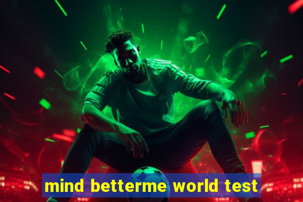 mind betterme world test