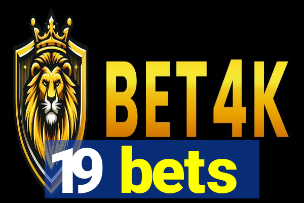 19 bets