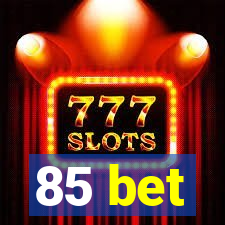 85 bet
