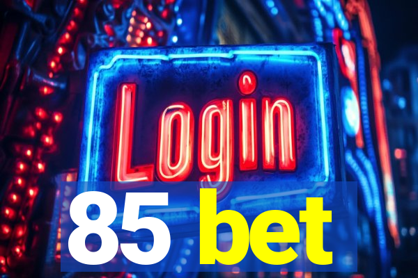 85 bet