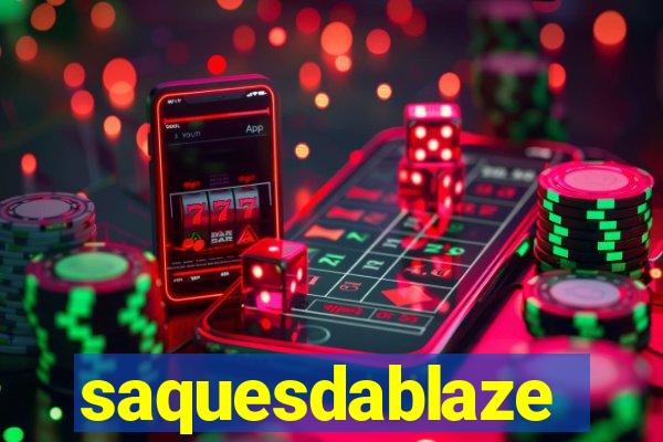 saquesdablaze