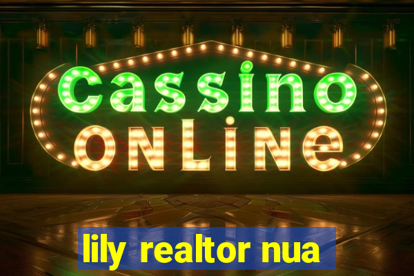 lily realtor nua