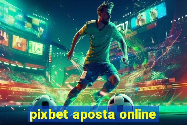 pixbet aposta online