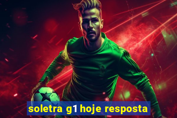 soletra g1 hoje resposta