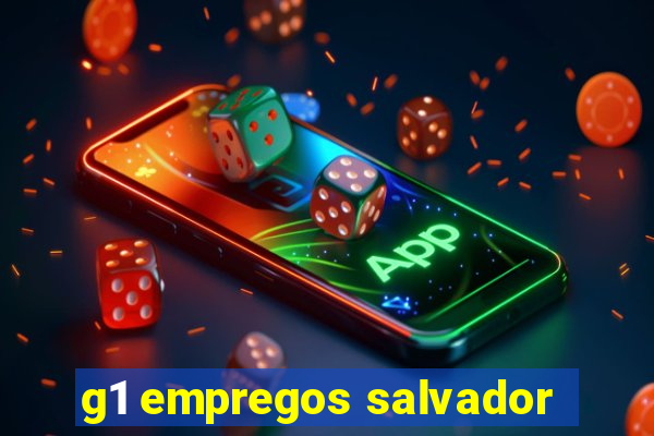 g1 empregos salvador