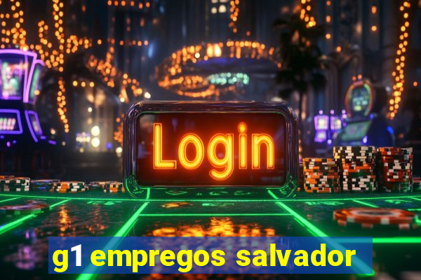 g1 empregos salvador