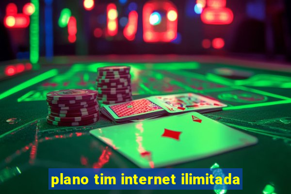 plano tim internet ilimitada