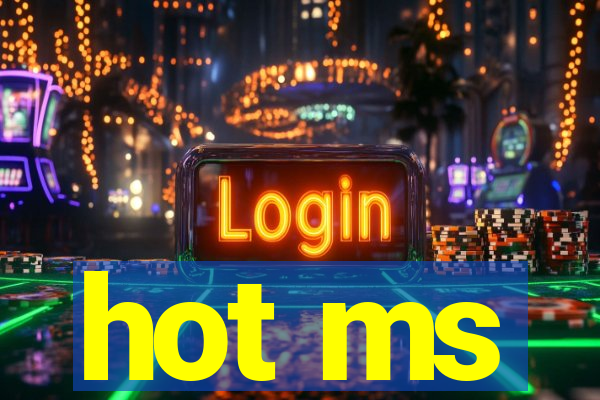 hot ms