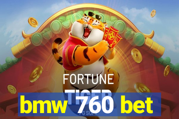 bmw 760 bet
