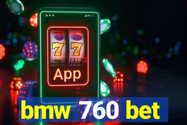bmw 760 bet