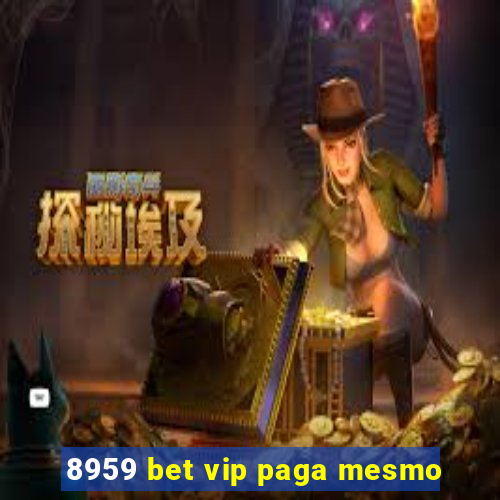 8959 bet vip paga mesmo