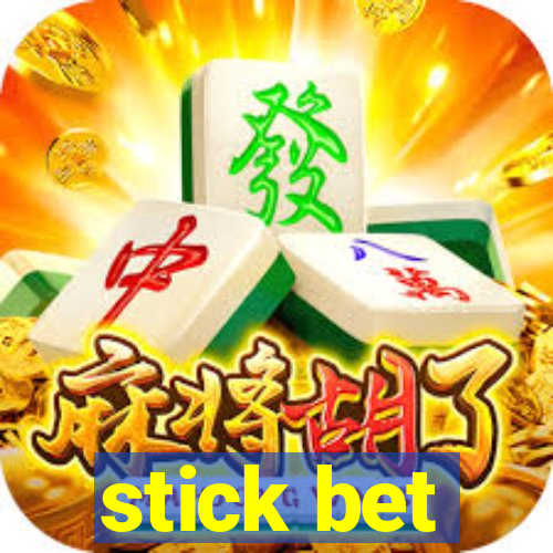 stick bet