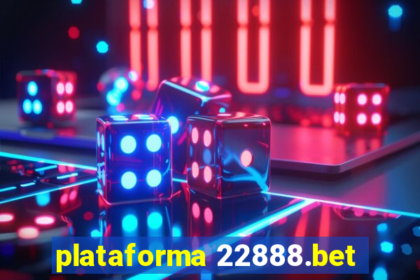 plataforma 22888.bet