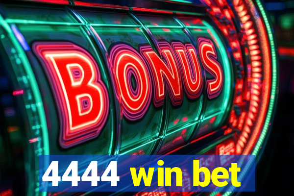 4444 win bet