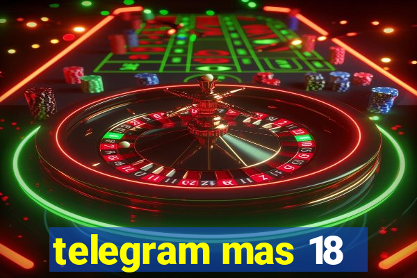 telegram mas 18