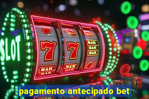 pagamento antecipado bet