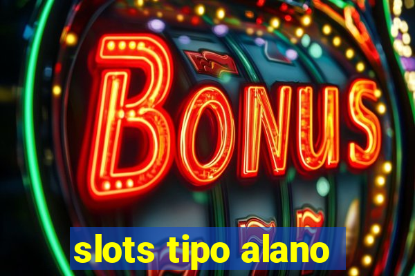 slots tipo alano