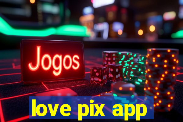 love pix app