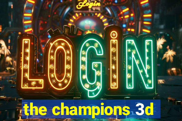 the champions 3d