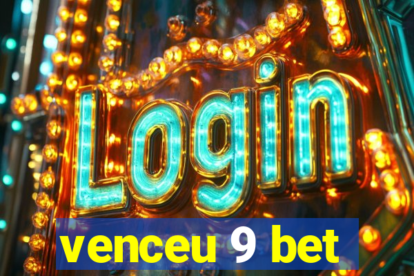 venceu 9 bet