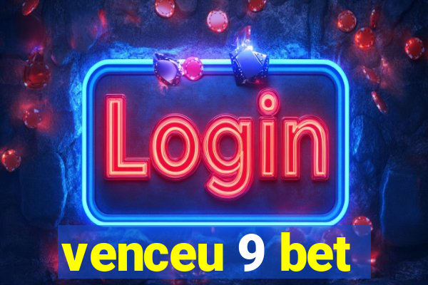 venceu 9 bet